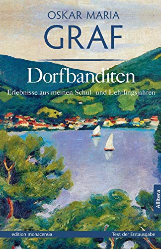 Dorfbanditen: Erlebnisse aus meinen Schul- und Lehrlingsjahren (edition monacensia) Dorfbanditen: Erlebnisse aus meinen Schul- und Lehrlingsjahren (edition monacensia)