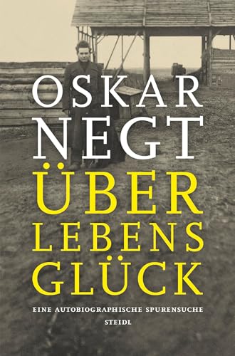 Überlebensglück: Eine autobiographische Spurensuche von Steidl