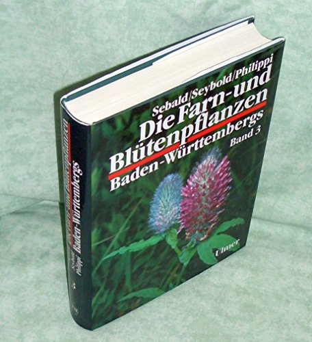 Die Farn- und Blütenpflanzen Baden-Württembergs, 8 Bde., Bd.3, Spezieller Teil (Spermatophyta, Unterklasse Rosidae): Spermatophyta, Unterklasse Rosidae: Droseraceae bis Fabaceae