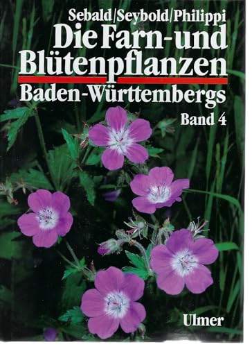 Die Farn- und Blütenpflanzen Baden-Württembergs, 8 Bde., Bd.4, Spezieller Teil (Spermatophyta, Unterklasse Rosidae): Spermatophyta, Unterklasse Rosidae: Haloragaceae bis Apiaceae von Ulmer Eugen Verlag
