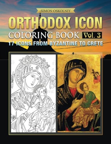 Orthodox Icon Coloring Book Vol. 3: 17 Icons from Byzantine to Crete
