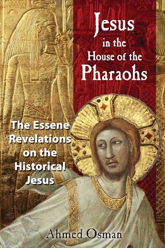 Jesus in the House of the Pharaohs: The Essene Revelations on the Historical Jesus von Bear & Company