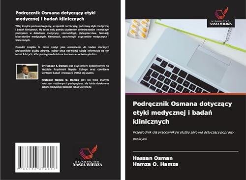 Podr¿cznik Osmana dotycz¿cy etyki medycznej i bada¿ klinicznych: Przewodnik dla pracowników s¿u¿by zdrowia dotycz¿cy poprawy praktyki! von Wydawnictwo Nasza Wiedza