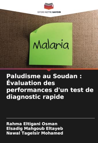 Paludisme au Soudan : Évaluation des performances d'un test de diagnostic rapide von Editions Notre Savoir