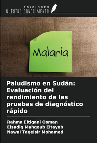 Paludismo en Sudán: Evaluación del rendimiento de las pruebas de diagnóstico rápido von Ediciones Nuestro Conocimiento