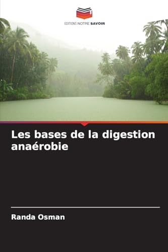 Les bases de la digestion anaérobie von Editions Notre Savoir