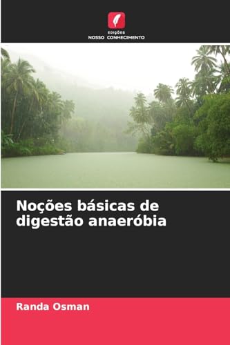 Noções básicas de digestão anaeróbia von Edições Nosso Conhecimento
