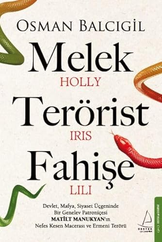 Melek Terörist Fahişe: Devlet, Mafya, Siyaset Üçgeninde Bir Genelev Patroniçesi Matilt Manukyan’ın Nefes Kesen Macerası ve Ermeni Terörü Melek Terörist Fahişe: Devlet, Mafya, Siyaset Üçgeninde Bir Genelev Patroniçesi Matilt Manukyan’ın Nefes Kesen Macerası ve Ermeni Terörü