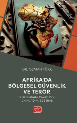 Afrika'da Bölgesel Güvenlik ve Terör: (Boko Haram, ISWAP, ISGS, JNIM, AQIM, Eş Şebab) von Nobel Bilimsel Eserler