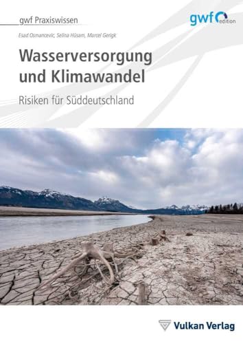 Wasserversorgung und Klimawandel: Risiken für Süddeutschland (gwf Praxiswissen) von Vulkan Verlag GmbH