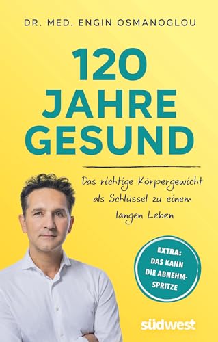 120 Jahre gesund: Das richtige Körpergewicht als Schlüssel zu einem langen Leben. Extra: Das kann die Abnehmspritze