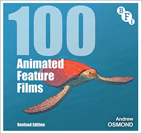 100 Animated Feature Films: Revised Edition (BFI Screen Guides) von Bloomsbury Academic
