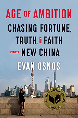 Age of Ambition: Chasing Fortune, Truth, and Faith in the New China: Chasing Fortune, Truth, and Faith in the New China: Chasing Fortune, Truth, and ... of the National Book Award, Non-Fiction 2014