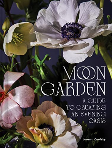 Moon Garden: A Guide to Creating an Evening Oasis von Chronicle Books