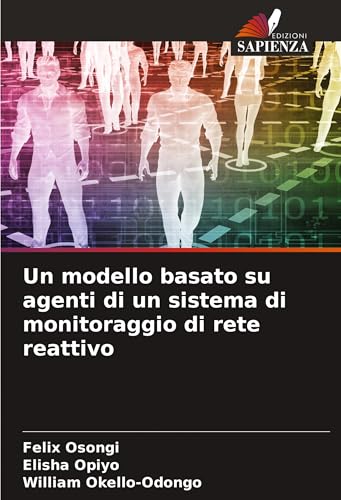 Un modello basato su agenti di un sistema di monitoraggio di rete reattivo von Edizioni Sapienza
