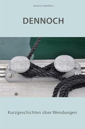 DENNOCH: Kurzgeschichten über Wendungen