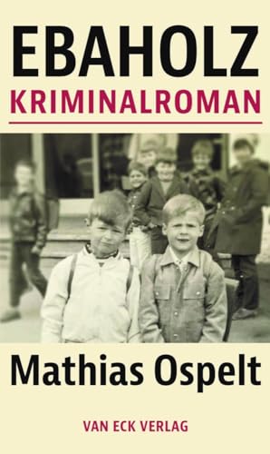 Ebaholz: Kriminalroman (Liechtensteiner Krimi) von van Eck Verlag