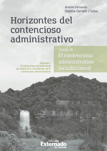 Horizontes del contencioso administrativo: El contencioso administrativo jurisdiccional. Tomo II. Volumen 1 von Universidad Externado de Colombia