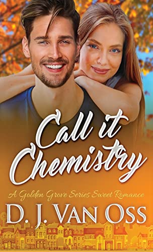 Call It Chemistry (Golden Grove, Band 1) von Next Chapter