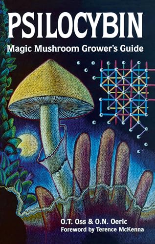 Psilocybin: Magic Mushroom Grower's Guide : A Handbook for Psilocybin Enthusiasts