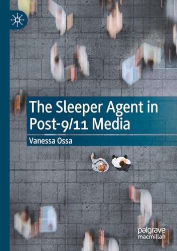 The Sleeper Agent in Post-9/11 Media von Palgrave Macmillan