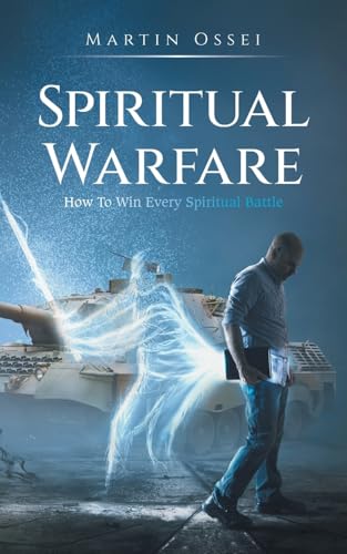 Spiritual Warfare: How To Win Every Spiritual Battle Spiritual Warfare: How To Win Every Spiritual Battle von AuthorHouse