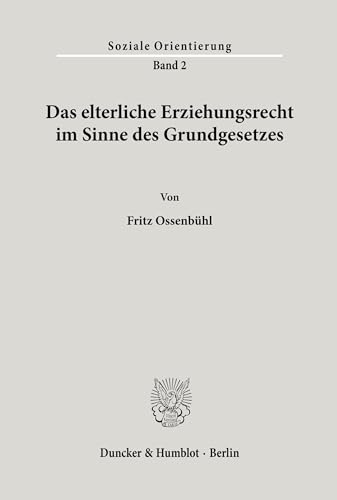 Das elterliche Erziehungsrecht im Sinne des Grundgesetzes. (Soziale Orientierung, Band 2)