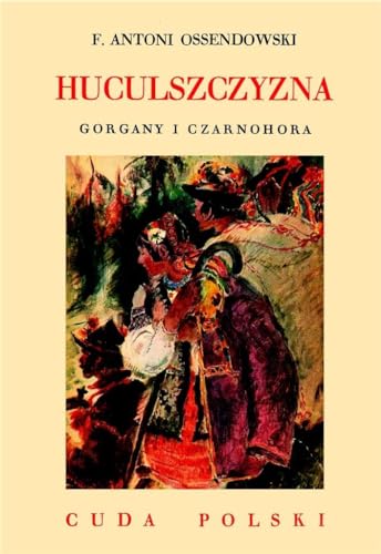 Huculszczyzna: Gorgany i Czarnohora (CUDA POLSKI)