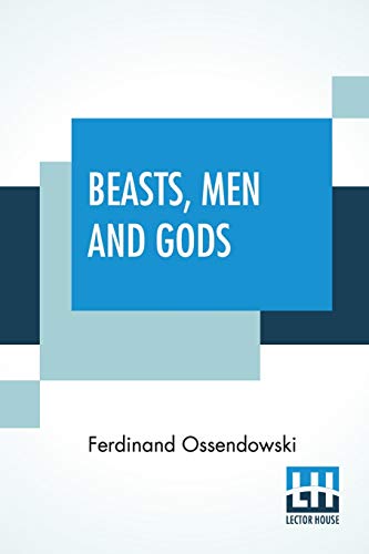 Beasts, Men And Gods: Translated By Lewis Stanton Palen von Lector House