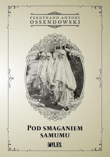 Pod smaganiem samumu: Podróż po Afryce Północnej: Algieria i Tunezja Pod smaganiem samumu: Podróż po Afryce Północnej: Algieria i Tunezja von Miles