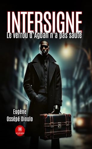 Intersigne - Le verrou d’Agban n’a pas sauté von LE LYS BLEU EDITIONS SAS