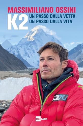 K2. Un passo dalla vetta. Un passo dalla vita K2. Un passo dalla vetta. Un passo dalla vita von Rai Libri