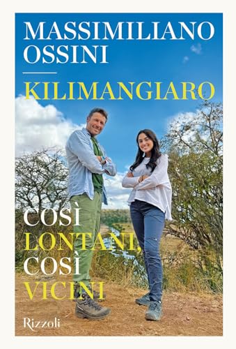 Kilimangiaro. Così lontani, così vicini (Rizzoli Illustrati)