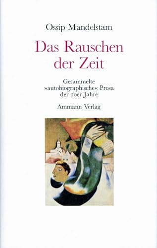 Das Rauschen der Zeit: Gesammelte autobiographische Prosa der 20er Jahre