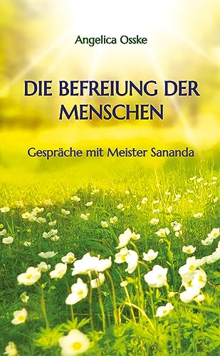 Die Befreiung der Menschen: Gespräche mit Meister Sananda von tredition