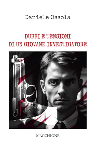Dubbi e tensioni di un giovane investigatore Dubbi e tensioni di un giovane investigatore von Macchione Editore