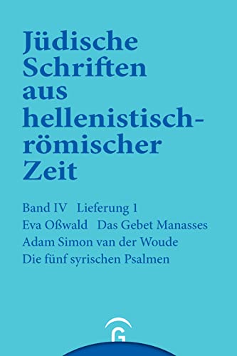 Jüdische Schriften aus hellenistisch-römischer Zeit, Bd 4: Poetische Schriften: Das Gebet Manasses. Die fünf syrischen Psalmen Jüdische Schriften aus hellenistisch-römischer Zeit, Bd 4: Poetische Schriften: Das Gebet Manasses. Die fünf syrischen Psalmen von Guetersloher Verlagshaus