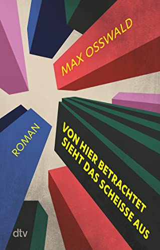 Von hier betrachtet sieht das scheiße aus: Roman von dtv Verlagsgesellschaft