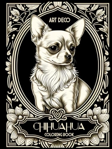 Art Deco Chihuahua Coloring Book: Relax, Unwind, and Express Your Style with this Unique Illustrations in Fashion Style von Independently published