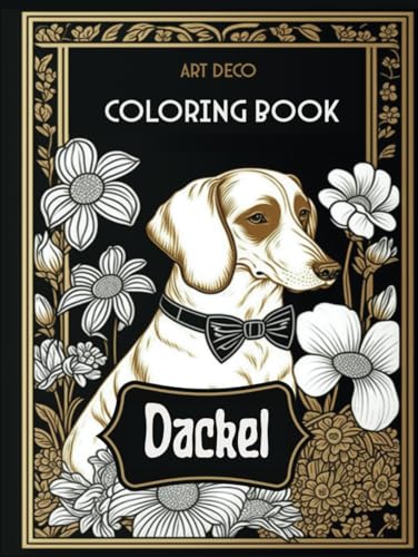 Art Deco Dackel Malbuch: Elegante Designs für entspanntes Ausmalen: Stilvolle Kunst in jedem Pinselstrich von Independently published