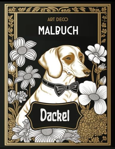 Art Deco Dackel Malbuch: Elegante Designs für entspanntes Ausmalen: Stilvolle Kunst in jedem Pinselstrich von Independently published