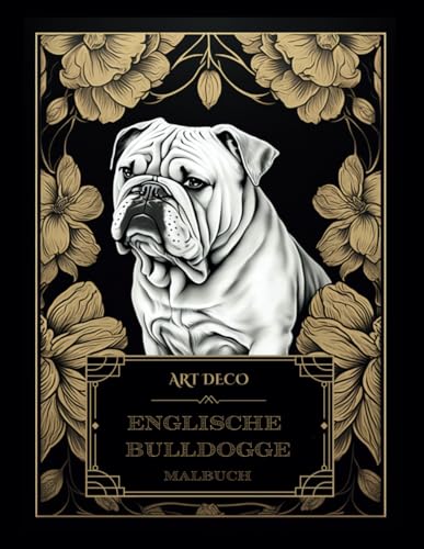 Art Deco Englische Bulldoggen Malbuch: Entfessele Kreativität und Entspannung von Independently published