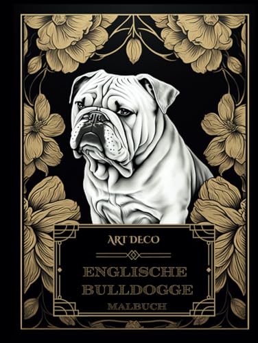 Art Deco Englische Bulldoggen Malbuch: Entfessele Kreativität und Entspannung von Independently published