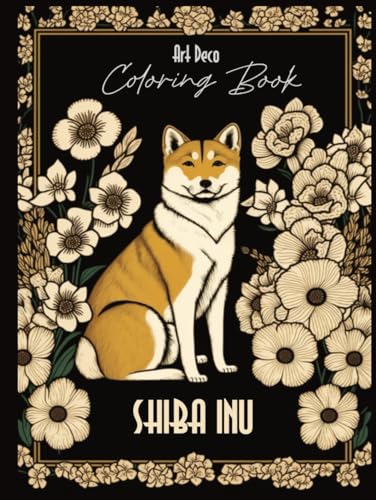 Art Deco Shiba Inu Coloring Book: Ideal for Stress Relief and Fun Coloring For Adults von Independently published