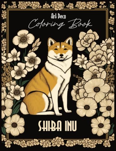 Art Deco Shiba Inu Coloring Book: Ideal for Stress Relief and Fun Coloring For Adults von Independently published