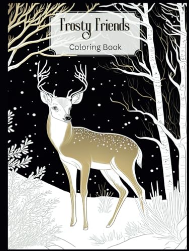 Frosty Friends Coloring Book: A Unique Winter Forest Experience for Adult Relaxation and Serenity in Every Page von Independently published