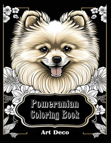 Pomeranian Coloring Book in Art Deco Style: Explore a world of creativity and relaxation with these unique artworks von Independently published
