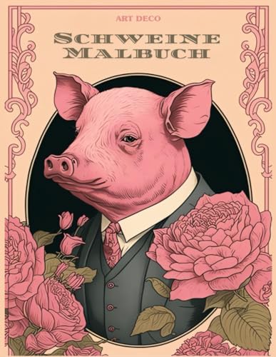 Schweine Malbuch In Art Deco Stil: Ein Hauch Von Eleganz I Ausmalen Und Stress Abbauen von Independently published
