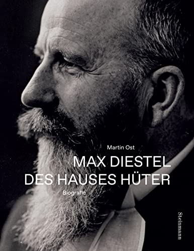 Max Diestel: Des Hauses Hüter - Eine Biografie von Steinmann Verlag