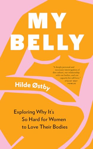 My Belly: Exploring Why It’s So Hard for Women to Love Their Bodies